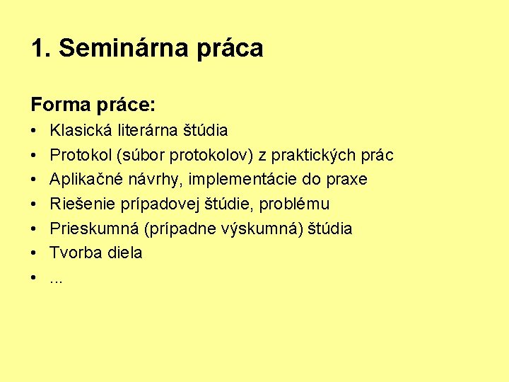 1. Seminárna práca Forma práce: • • Klasická literárna štúdia Protokol (súbor protokolov) z