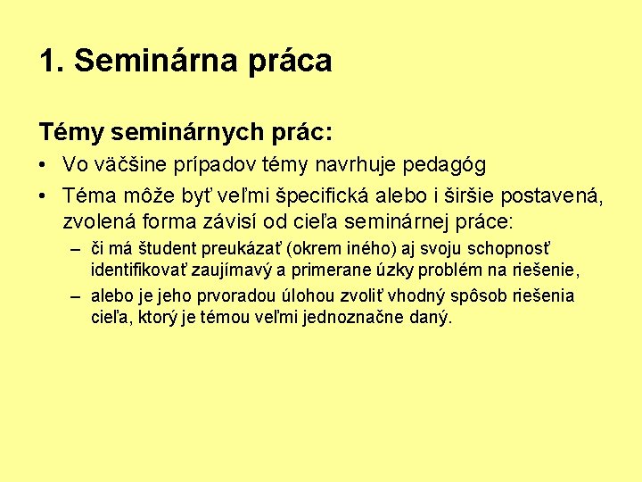 1. Seminárna práca Témy seminárnych prác: • Vo väčšine prípadov témy navrhuje pedagóg •