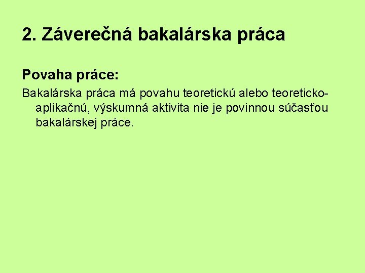 2. Záverečná bakalárska práca Povaha práce: Bakalárska práca má povahu teoretickú alebo teoretickoaplikačnú, výskumná