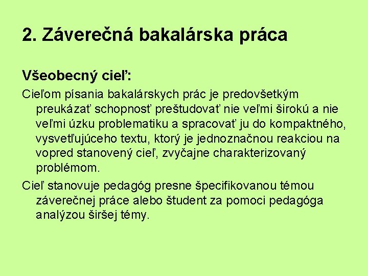 2. Záverečná bakalárska práca Všeobecný cieľ: Cieľom písania bakalárskych prác je predovšetkým preukázať schopnosť