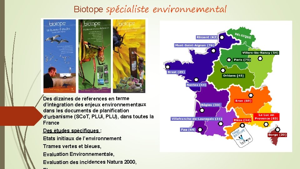 Biotope spécialiste environnemental Des dizaines de références en terme d’intégration des enjeux environnementaux dans