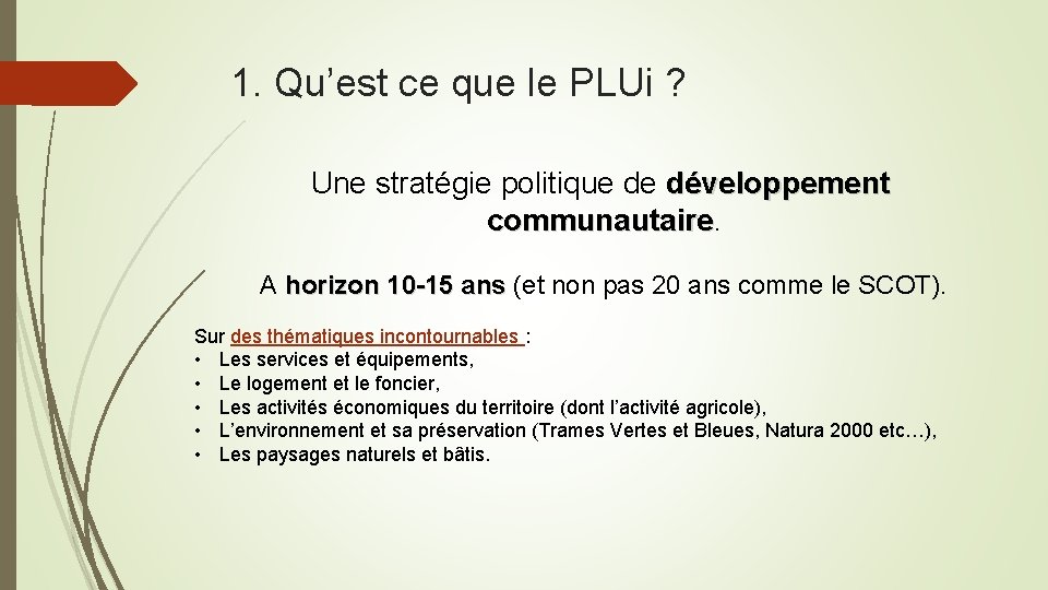 1. Qu’est ce que le PLUi ? Une stratégie politique de développement communautaire A