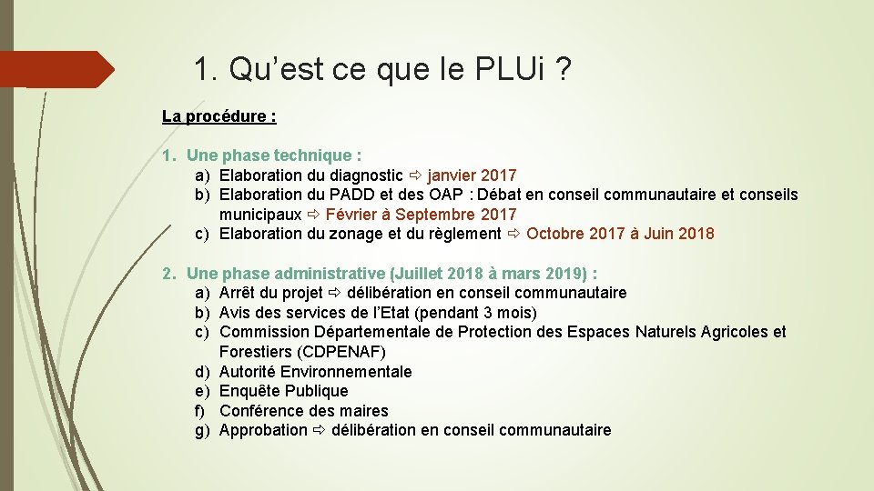 1. Qu’est ce que le PLUi ? La procédure : 1. Une phase technique