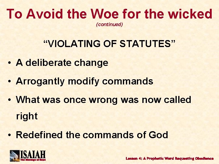 To Avoid the Woe for the wicked (continued) “VIOLATING OF STATUTES” • A deliberate