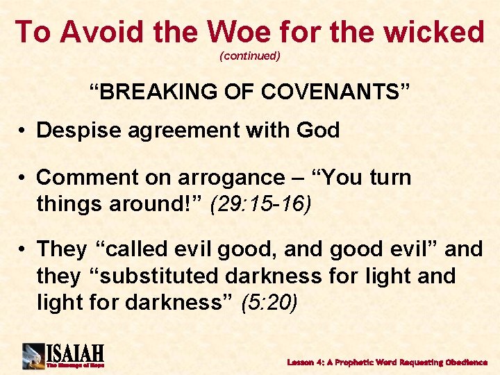 To Avoid the Woe for the wicked (continued) “BREAKING OF COVENANTS” • Despise agreement