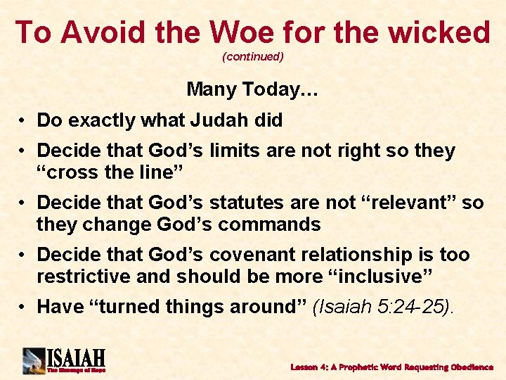 To Avoid the Woe for the wicked (continued) Many Today… • Do exactly what