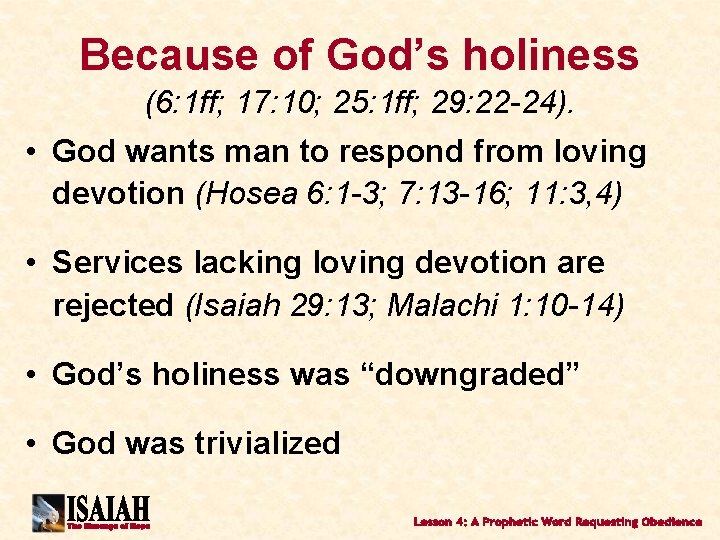 Because of God’s holiness (6: 1 ff; 17: 10; 25: 1 ff; 29: 22