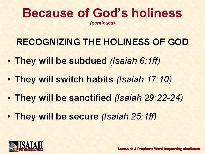 Because of God’s holiness (continued) RECOGNIZING THE HOLINESS OF GOD • They will be