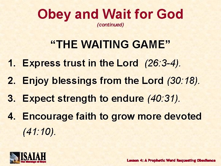 Obey and Wait for God (continued) “THE WAITING GAME” 1. Express trust in the