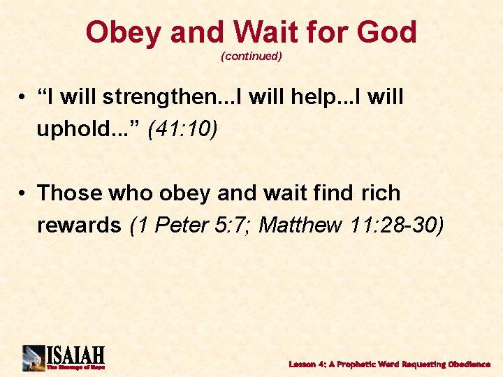Obey and Wait for God (continued) • “I will strengthen. . . I will