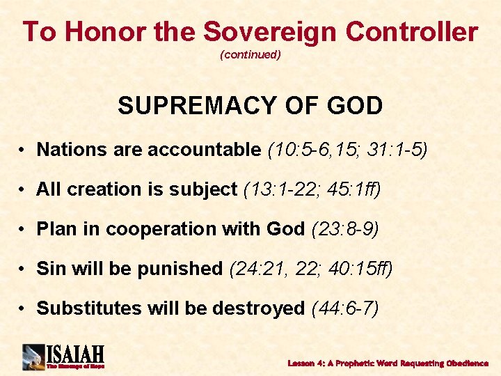 To Honor the Sovereign Controller (continued) SUPREMACY OF GOD • Nations are accountable (10: