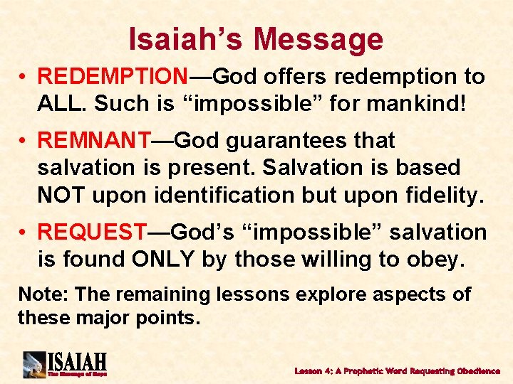 Isaiah’s Message • REDEMPTION—God offers redemption to ALL. Such is “impossible” for mankind! •