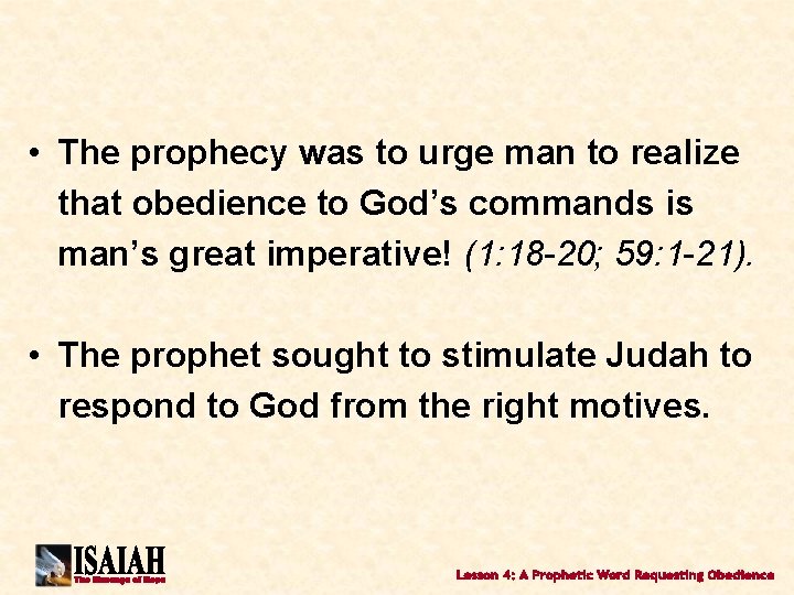  • The prophecy was to urge man to realize that obedience to God’s