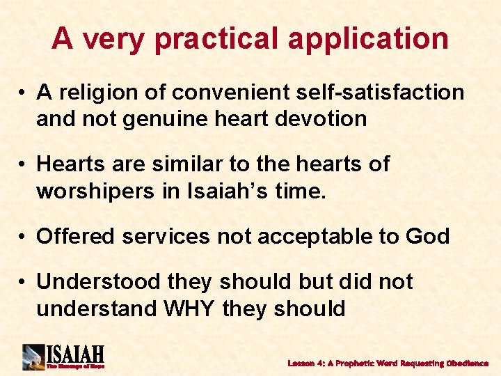 A very practical application • A religion of convenient self-satisfaction and not genuine heart