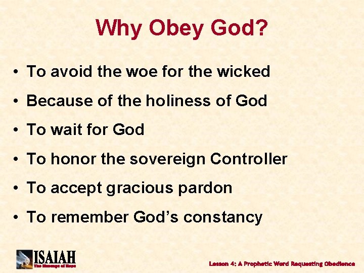 Why Obey God? • To avoid the woe for the wicked • Because of