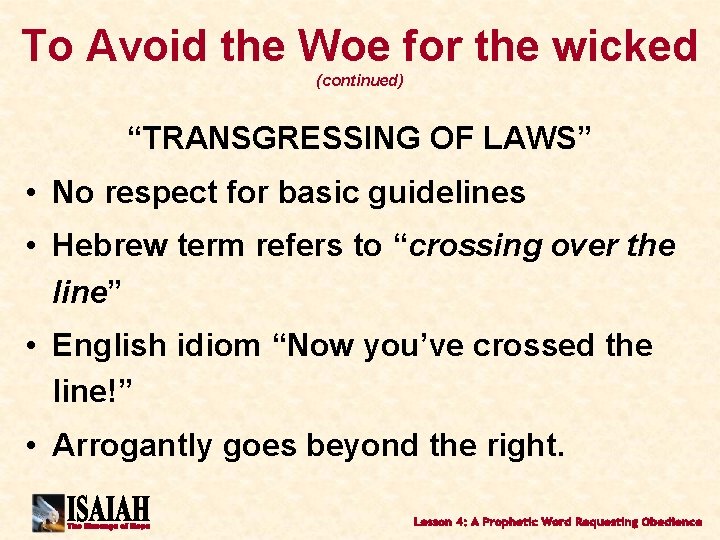 To Avoid the Woe for the wicked (continued) “TRANSGRESSING OF LAWS” • No respect