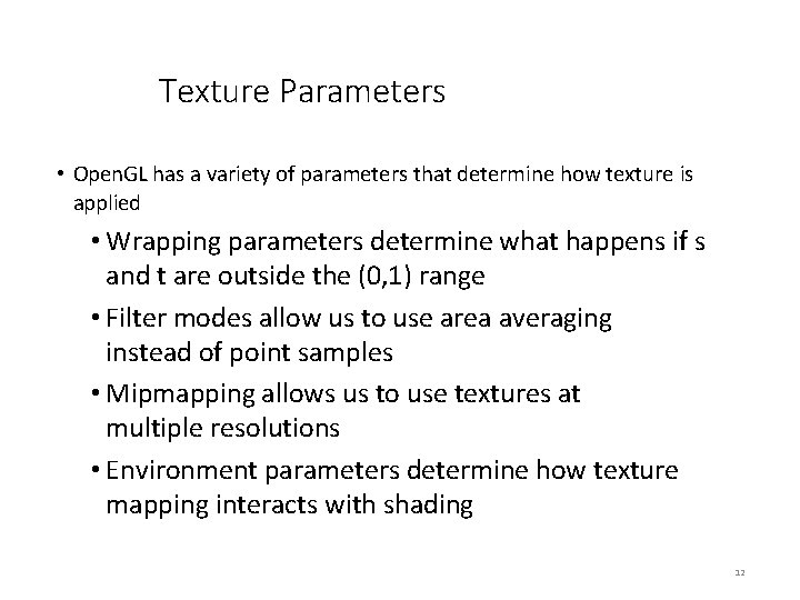 Texture Parameters • Open. GL has a variety of parameters that determine how texture