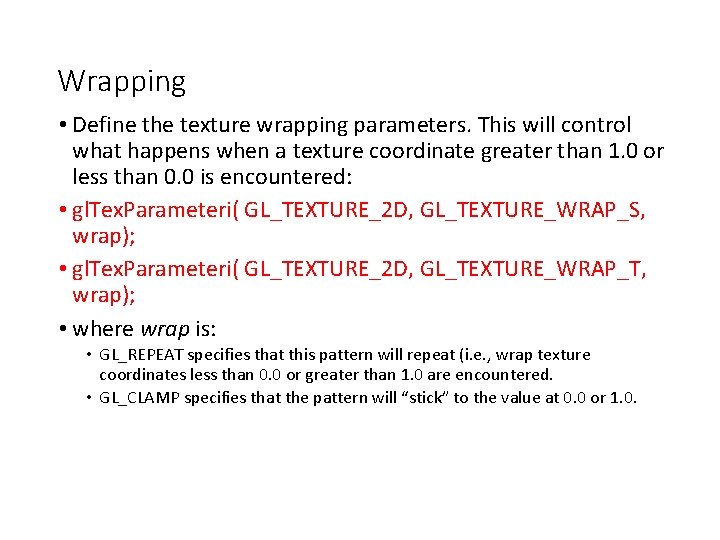 Wrapping • Define the texture wrapping parameters. This will control what happens when a