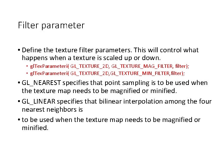 Filter parameter • Define the texture filter parameters. This will control what happens when