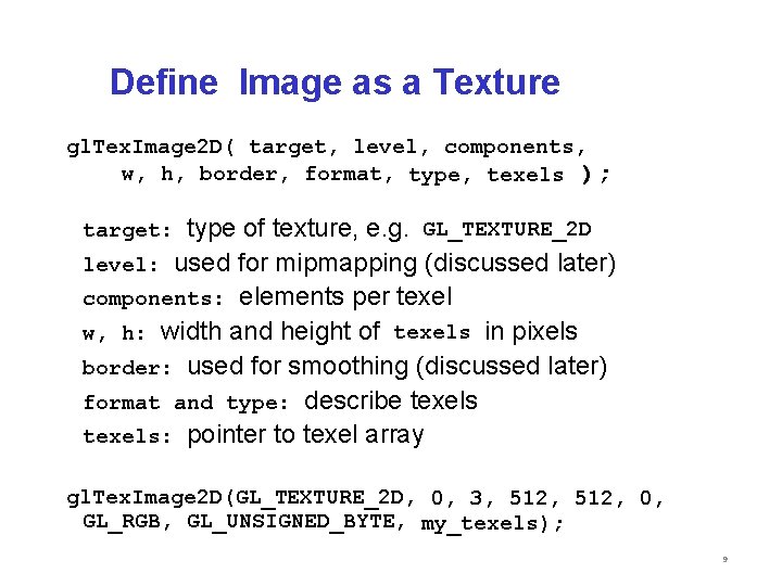 Define Image as a Texture gl. Tex. Image 2 D( target, level, components, w,