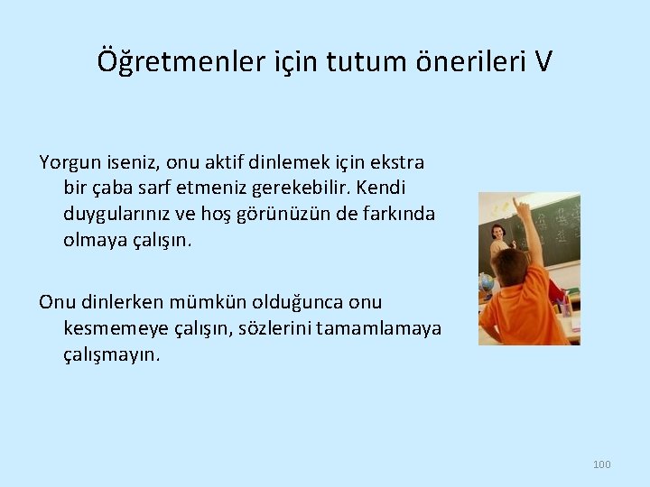 Öğretmenler için tutum önerileri V Yorgun iseniz, onu aktif dinlemek için ekstra bir çaba