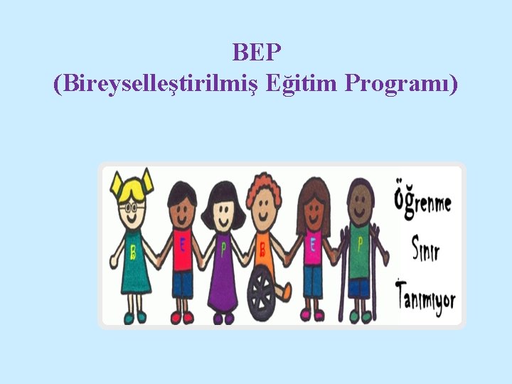 BEP (Bireyselleştirilmiş Eğitim Programı) 