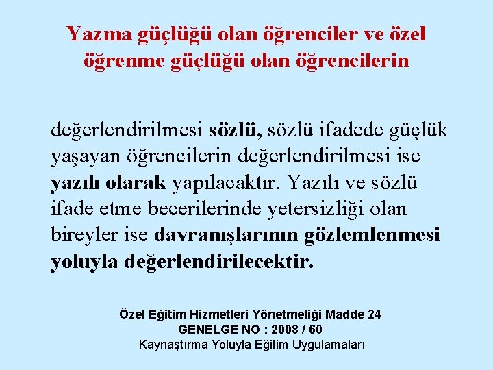 Yazma güçlüğü olan öğrenciler ve özel öğrenme güçlüğü olan öğrencilerin değerlendirilmesi sözlü, sözlü ifadede