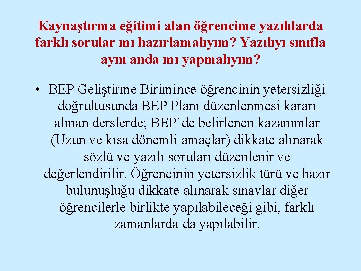 Kaynaştırma eğitimi alan öğrencime yazılılarda farklı sorular mı hazırlamalıyım? Yazılıyı sınıfla aynı anda mı