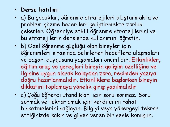  • Derse katılımı • a) Bu çocuklar, öğrenme stratejileri oluşturmakta ve problem çözme