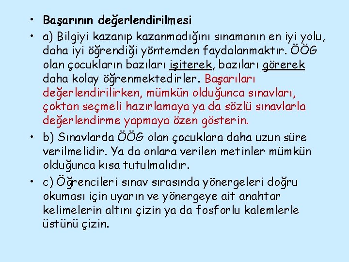  • Başarının değerlendirilmesi • a) Bilgiyi kazanıp kazanmadığını sınamanın en iyi yolu, daha