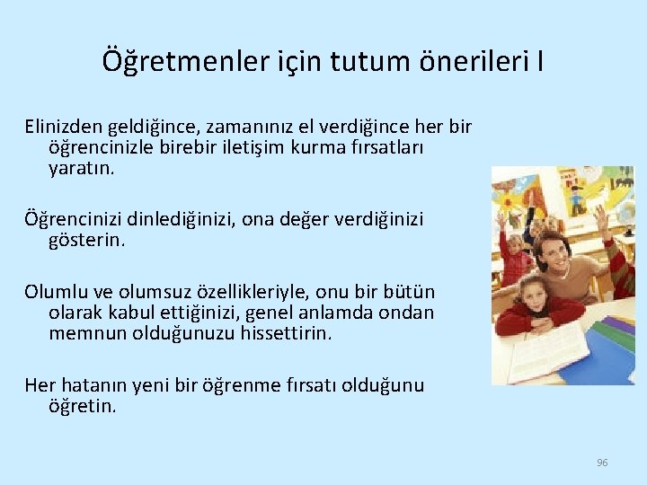 Öğretmenler için tutum önerileri I Elinizden geldiğince, zamanınız el verdiğince her bir öğrencinizle birebir