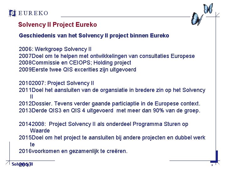 E U R E KO Solvency II Project Eureko Geschiedenis van het Solvency II