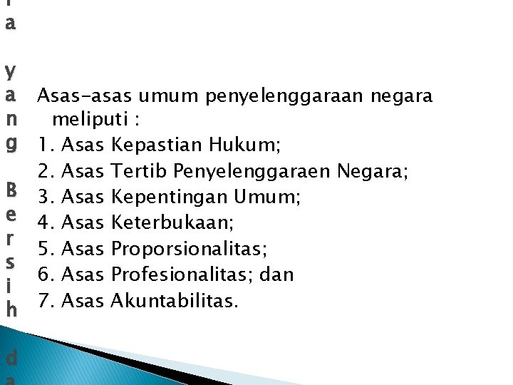 r a y a Asas-asas umum penyelenggaraan negara n meliputi : g 1. Asas