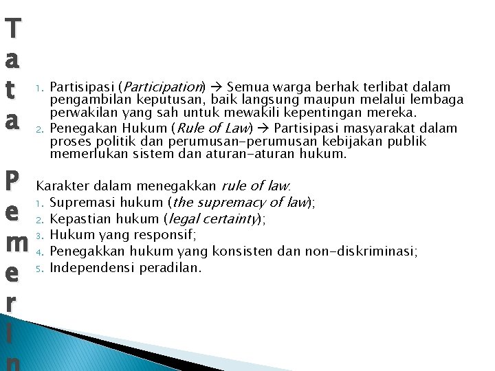 T a t a 1. 2. Partisipasi (Participation) Semua warga berhak terlibat dalam pengambilan