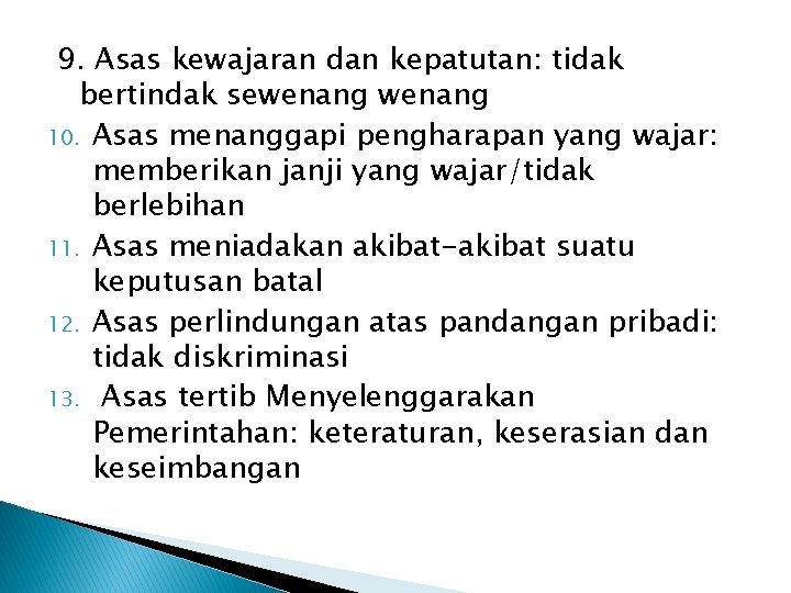 9. Asas kewajaran dan kepatutan: tidak bertindak sewenang 10. Asas menanggapi pengharapan yang wajar: