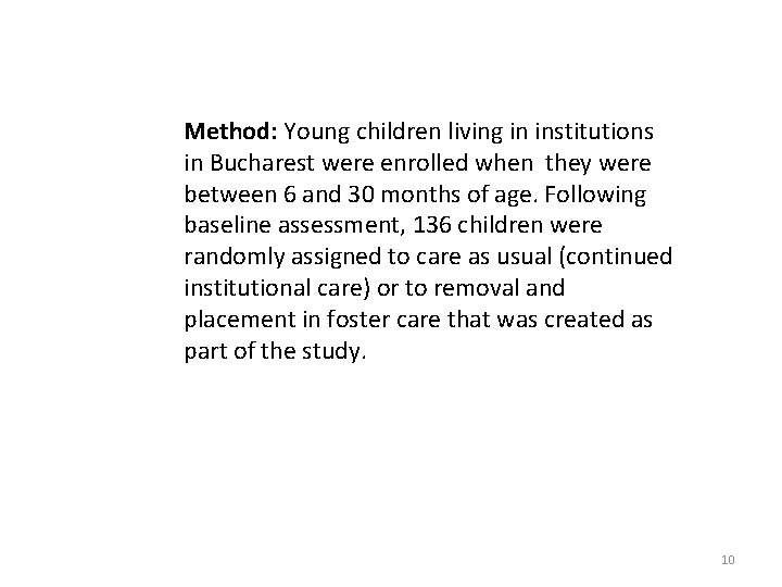 Method: Young children living in institutions in Bucharest were enrolled when they were between