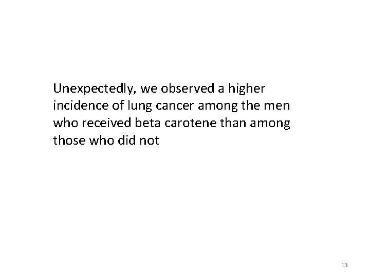 Unexpectedly, we observed a higher incidence of lung cancer among the men who received