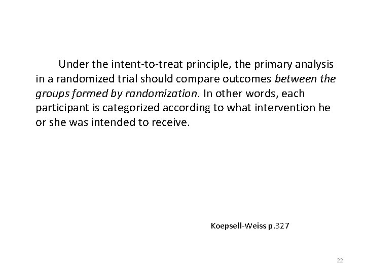 Under the intent-to-treat principle, the primary analysis in a randomized trial should compare outcomes