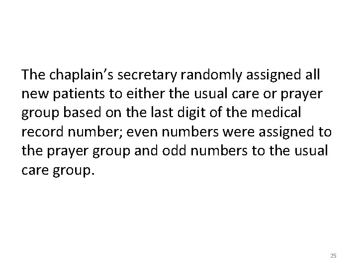 The chaplain’s secretary randomly assigned all new patients to either the usual care or