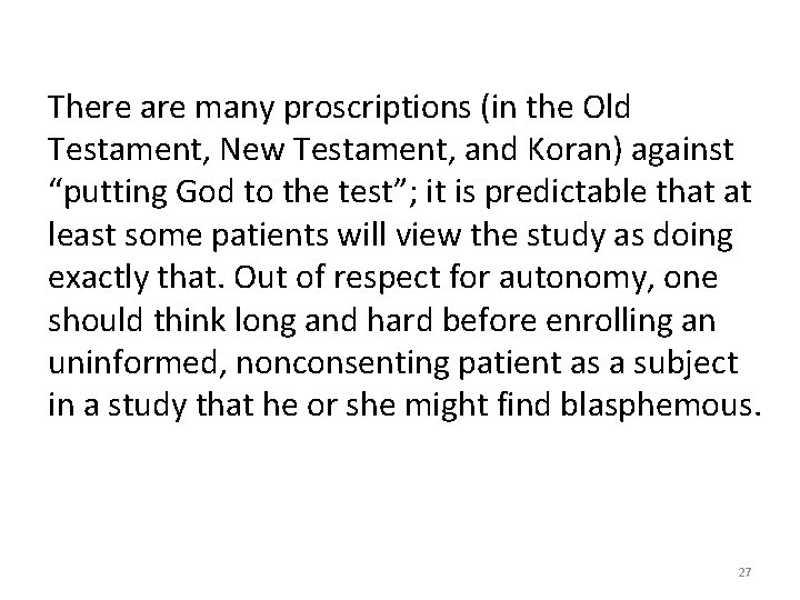 There are many proscriptions (in the Old Testament, New Testament, and Koran) against “putting
