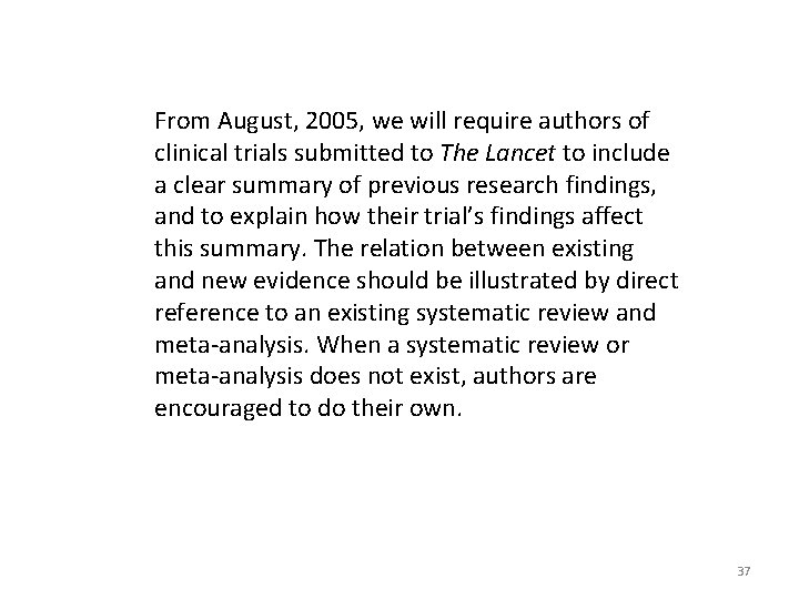 From August, 2005, we will require authors of clinical trials submitted to The Lancet