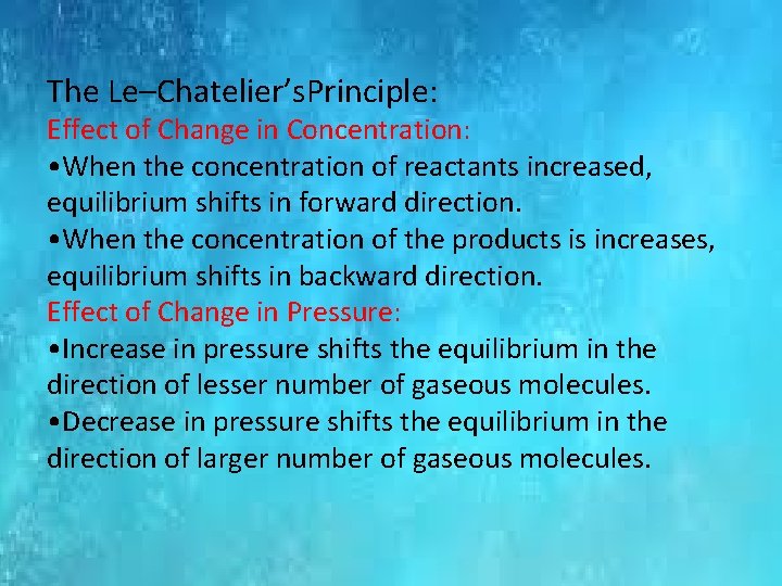 The Le–Chatelier’s. Principle: Effect of Change in Concentration: • When the concentration of reactants