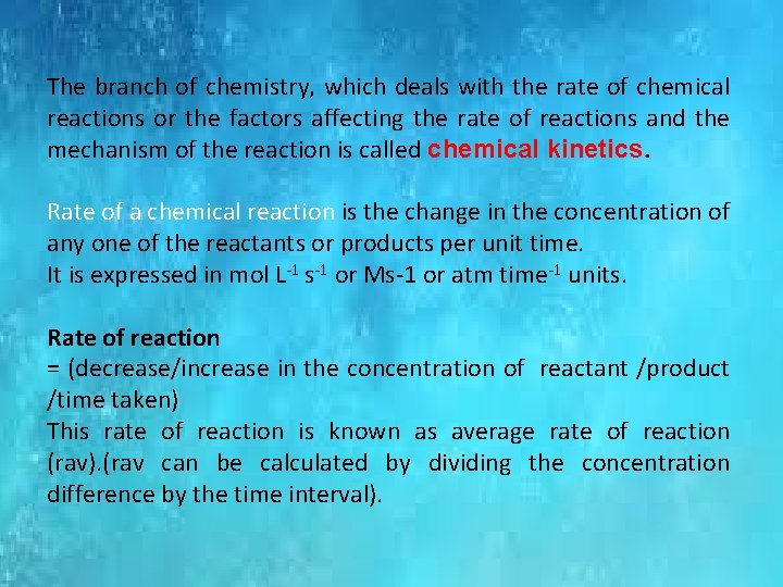 The branch of chemistry, which deals with the rate of chemical reactions or the