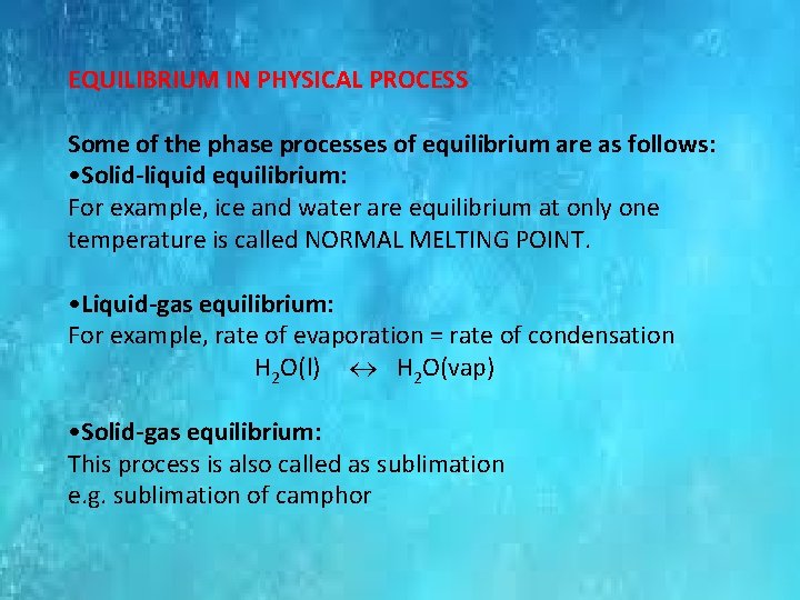 EQUILIBRIUM IN PHYSICAL PROCESS Some of the phase processes of equilibrium are as follows: