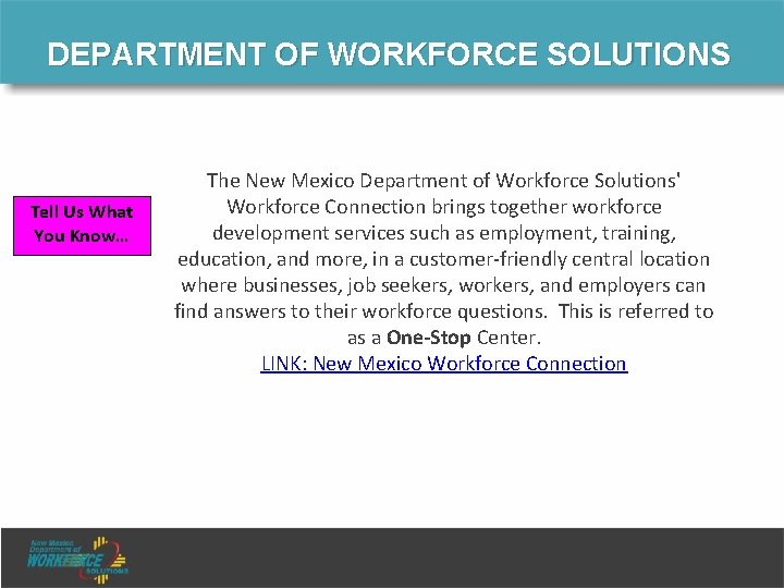 DEPARTMENT OF WORKFORCE SOLUTIONS Tell Us What You Know… The New Mexico Department of