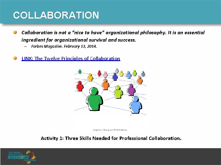 COLLABORATION Collaboration is not a “nice to have” organizational philosophy. It is an essential