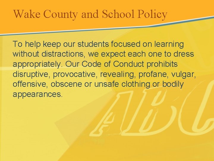 Wake County and School Policy To help keep our students focused on learning without