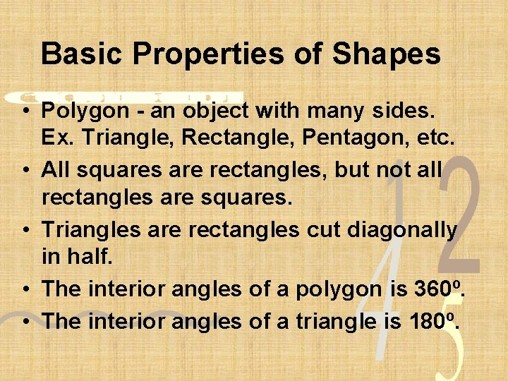 Basic Properties of Shapes • Polygon - an object with many sides. Ex. Triangle,
