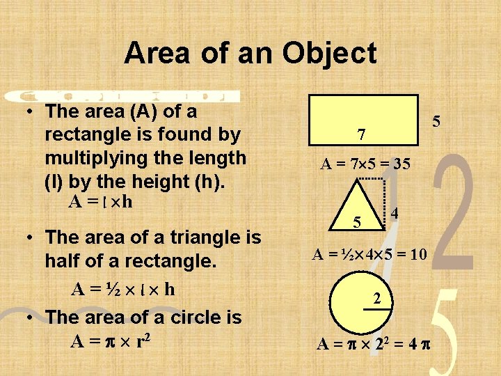 Area of an Object • The area (A) of a rectangle is found by