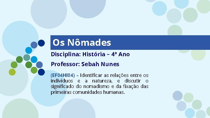 Os Nômades Disciplina: História – 4º Ano Professor: Sebah Nunes (EF 04 HI 04)